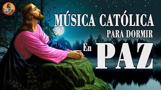 MÚSICA CATÓLICA PARA DORMIR  4 HORA CANCIONES DE DIOS TE PONEN A DORMIR [upl. by Marv]