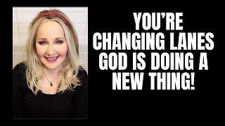 Youre Changing Lanes God Is Doing A New Thing propheticword [upl. by Naedan540]