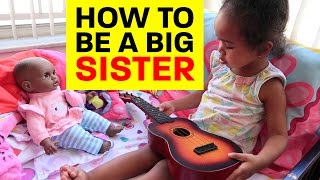 How To Be A Big Sister [upl. by Stephenie]