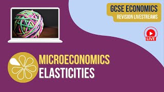 Elasticities  GCSE Economics Live Revision [upl. by Icat]