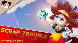 NadavGames  Scrap Trouble Eggette Theme [upl. by Assillam]