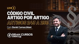 Código Civil artigo por artigo  Artigos 243 a 256 com Daniel Carnacchioni [upl. by Fesoj]