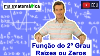 Função do Segundo Grau Função Quadrática Zeros Raízes e Fórmula de Bhaskara Aula 2 de 9 [upl. by Ahon]