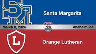 2 Santa Margarita vs 3 Orange Lutheran  CAHA State Tournament [upl. by Schenck]