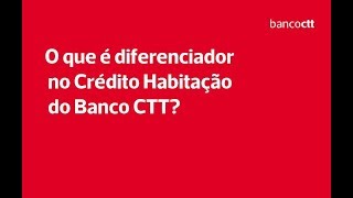 Banco CTT O que é diferenciador no Crédito Habitação do Banco CTT [upl. by Oos]