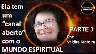 PARTE 3 Ela tem um quotcanal abertoquot com o mundo espiritual [upl. by Gollin674]