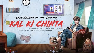 Kal ki Chinta Song  Lazy anthem of the Century [upl. by Petrick77]