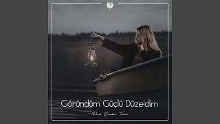 Göründüm Güçlü Düzeldim [upl. by Jimmy]