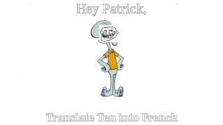 Hey Patrick Translate Ten Into French [upl. by Sosthenna]