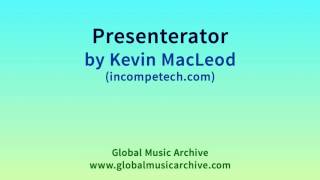 Presenterator by Kevin MacLeod 1 HOUR [upl. by Domenico485]