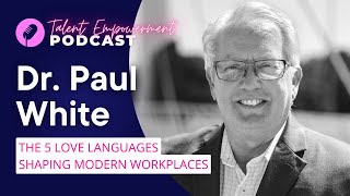 The 5 Love Languages Shaping Modern Workplaces with Tom Finn and Dr Paul White [upl. by Nealey590]