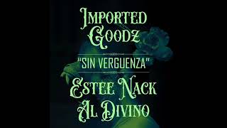 Imported Goodz  Sin Verguenza feat Estee Nack amp Al Divino [upl. by Anyl]