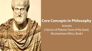 Aristotle Nicomachean Ethics book 1  Criticism of Platonic Form of Good  Philosophy Core Concepts [upl. by Nnylirehs]