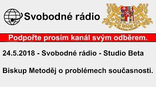 2452018  Svobodné rádio  Studio Beta  Biskup Metoděj [upl. by Yrtneg]