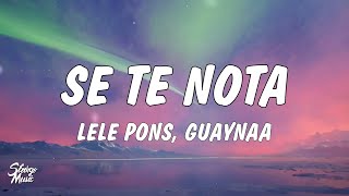 Lele Pons amp Guaynaa  Se Te Nota [upl. by Eddi]