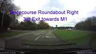 Racecourse Roundabout Right 3rd Exit towards M1 [upl. by Varney]