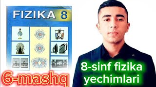 6mashq  8sinf fizika darslik yechimlari toliq 8sinffizika fizikayechimlari [upl. by Eiroj]