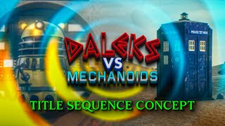 DALEKS VS MECHANOIDS  Peter Cushing DOCTOR WHO Title Sequence Concept 4K [upl. by Fisch]