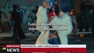 BABYMONSTER  DRIP  Türkçe Çeviri [upl. by Alliw]