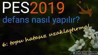 6  TOPU HATASIZ UZAKLAŞTIRMA PES 2019 NASIL OYNANIR Pes 2019 DEFANS NASIL YAPILIR [upl. by Schultz]