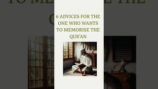 6 Advices To Memorise The Quran short youtubeshorts shortvideo [upl. by Nomelif]