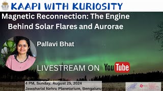 Magnetic Reconnection The Engine Behind Solar Flares and Aurorae by Pallavi Bhat [upl. by Tamanaha965]