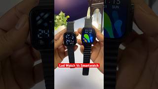 Led Watch Vs Smartwatch Ultra  Real vs Fake Smart Watch Comparison watches smartwatch led [upl. by Yllatan]