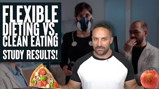 Flexible Dieting vs Clean Eating Study Results  Educational Video  Biolayne [upl. by Aicener979]