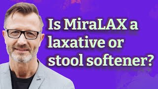 Is MiraLAX a laxative or stool softener [upl. by Neyuh776]