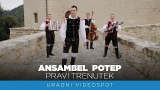 ANSAMBEL POTEP  PRAVI TRENUTEK Official video [upl. by Aifas]