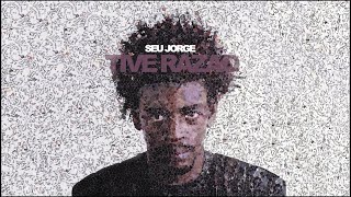 Seu Jorge  Tive Razão Official Audio [upl. by Fortune]