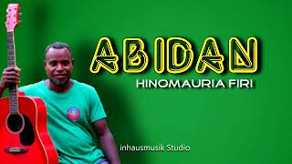 ABIDAN  HINOMAURIA FIRI Official Audio 2024 [upl. by Anirod]