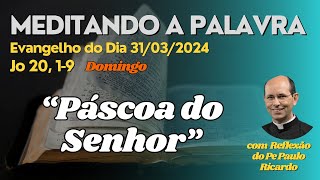 Evangelho do dia 31032024 Jo 2019  Padre Paulo Ricardo biblia [upl. by Vicky]