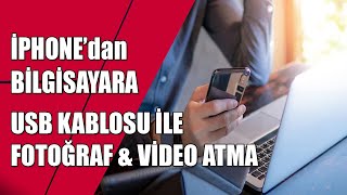 İPHONE’dan BİLGİSAYARA USB KABLOSU İLE FOTOĞRAF amp VİDEO ATMA [upl. by Assenyl118]