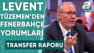 Levent Tüzemen quotSon Dönemde Oyuncu Satışında En Başarılı Kulüp Fenerbahçequot  A Spor [upl. by Ros]