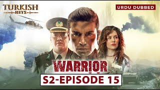 Warrior Season 2 EP 15  Turkish Urdu Dubbed  Turkish Hits Urdu [upl. by Enawtna]