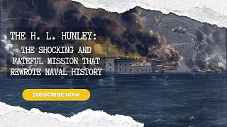 The H L Hunley The Shocking and Fateful Mission That Rewrote Naval History [upl. by Berstine507]