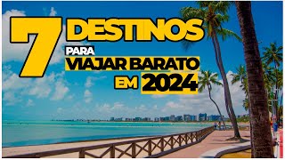 7 LUGARES BARATOS pra VIAJAR no BRASIL em 2024 com preços [upl. by Wernsman]