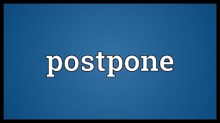 Postpone Meaning [upl. by Reve]