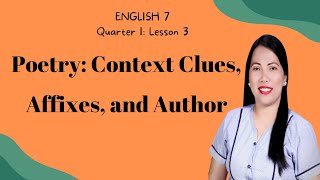 English 7  Quarter 1 Lesson 3 Poetry Context clues Affixes and Author [upl. by Sybille]