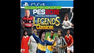 PATCH PES 2018 LENDAS E CLÁSSICOS PS4 99 PRONTO [upl. by Sorips881]