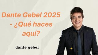 Dante Gebel 2025 ¿Qué haces aquí [upl. by Onitrof795]