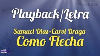 Como Flecha  playback com letra  Samuel Dias  Carol Braga [upl. by Cence]