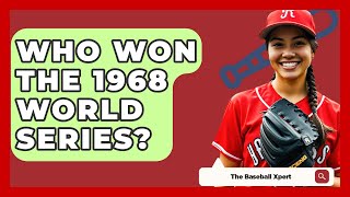 Who Won The 1968 World Series  TheSportXpertcom [upl. by Winne229]