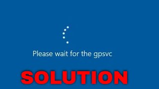 How to Fix ‘Please Wait for the Gpsvc’ Error in Windows Solution [upl. by Nairde]