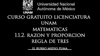 06 CURSO UNAM LICENCIATURA  MATEMATICAS  112 RAZON Y PROPORCION [upl. by Noinatrad97]