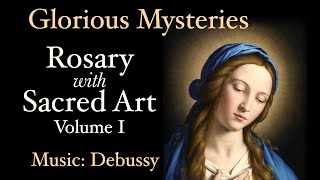 Glorious Mysteries  Rosary with Sacred Art Vol I  Music Debussy [upl. by Olenolin48]