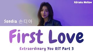 Sondia 손디아  First Love 첫사랑 Extraordinary You OST Part 3 Lyrics HanRomEng가사 [upl. by Nanine412]