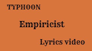 Typhoon  Empiricist Lyrics video [upl. by Tabb]