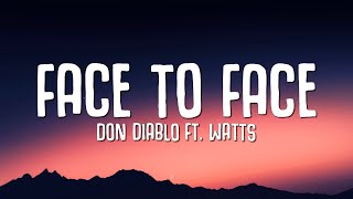 Don Diablo  Face to Face Lyrics ft WATTS [upl. by Groh]